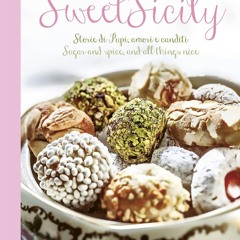 PDF_⚡ Sweet Sicily: Sugar and Spice, and All Things Nice
