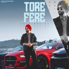 Tore Fere - Arsh Khaira