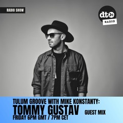 Tulum Groove #014 with Mike Konstanty: Tommy Gustav Guest Mix