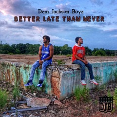 Better Late Than Never - Dem Jackson Boyz - 04 Nike
