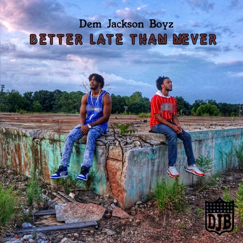Better Late Than Never - Dem Jackson Boyz - 07 Where Would I Be