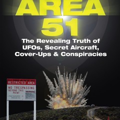 PDF✔read❤online Area 51: The Revealing Truth of UFOs, Secret Aircraft, Cover-Ups & Conspiracies