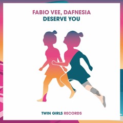 Fabio Vee, Dafnesia  - Deserve You (Original Mix)