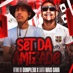 SET DA AMIZADE - RITMO DO COMPLEXO X CARTA MAIS CARA (DJS LP DA ZO , MARLON TREM BALA)