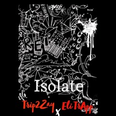 Trip2Zay x EliTrApp  - Isolate
