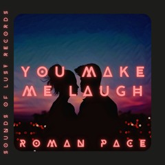 Roman Pace - You Make Me Laugh (Sounds of Lust Records)(PREMIERE)