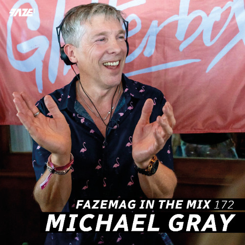 FAZEmag In The Mix 172 — Michael Gray