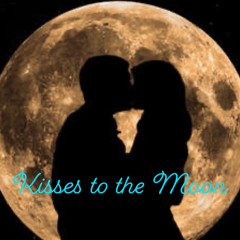 Kisses to the Moon