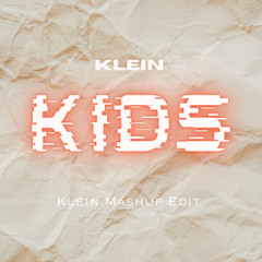 KIDS - KLEIN Mashup Edit (Extended Mix)