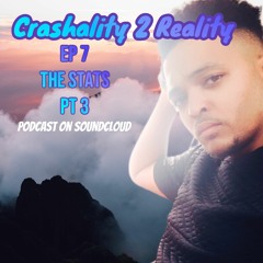 Crashality To Reality - Ep 7 The Stats Pt 3 - 11-9-21