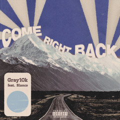 Come Right Back feat. Blanco (prod. Ross Gossage)
