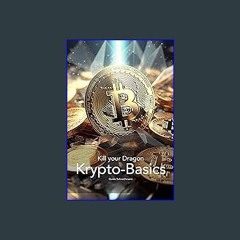 PDF/READ ❤ Krypto Basics: Die Grundlagen von Bitcoin, Ethereum, Blockchain & Co - Einfach erklärt