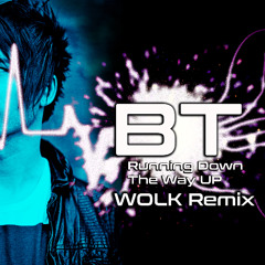 BT - Running Down The Way Up (WOLK Remix)