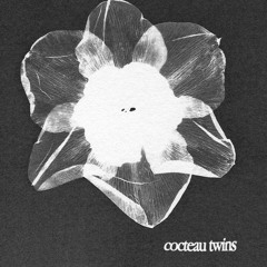 COCTEAU TWINS