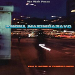 Khona masimbazayo (feat. P Lastozi  & Charles Lokish)