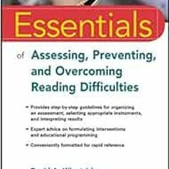 [Get] PDF 📌 Essentials of Assessing, Preventing, and Overcoming Reading Difficulties