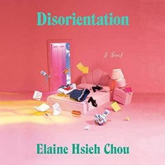 [VIEW] KINDLE PDF EBOOK EPUB Disorientation: A Novel by  Elaine Hsieh Chou,Jennifer K