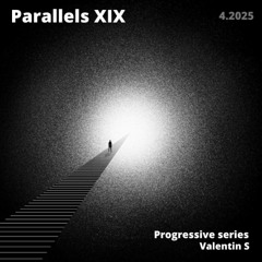 Valentin S - Parallels XIX