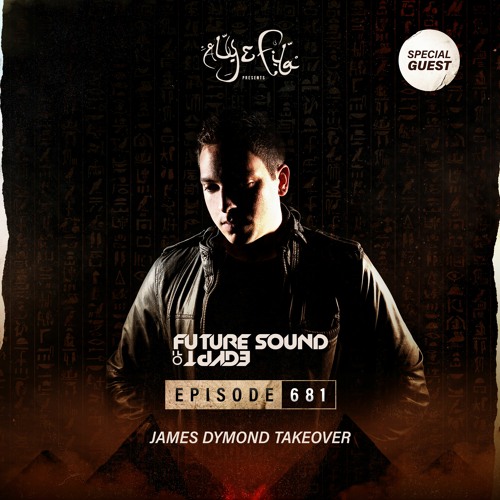 Stream Future Sound of Egypt 681 with Aly & Fila (James Dymond Takeover) by Aly & Fila | Listen online for on SoundCloud