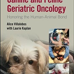 READ KINDLE PDF EBOOK EPUB Canine and Feline Geriatric Oncology: Honoring the Human-A