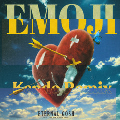 Eternal Gosh Emoji (KENDO RMX)
