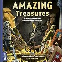 DOWNLOAD EBOOK 📗 Amazing Treasures: 100+ Objects and Places That Will Boggle Your Mi