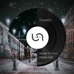 TourerDJ - Speak To Your Higher Self (Preview)