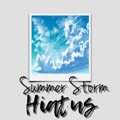 Summer Storm Hiatus feat. 2olo 3yris