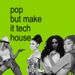 Pop but make it tech house (mixtape)