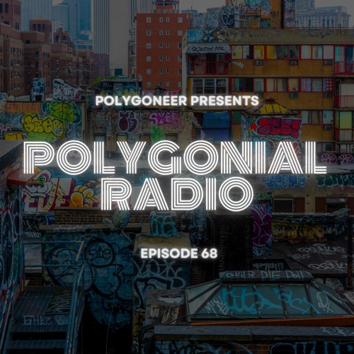 Polygoneer Presents: Polygonial Radio | Episode 68