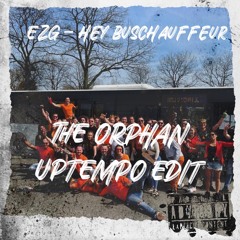 EZG - Hey Buschauffeur (The Orphan Uptempo Edit)