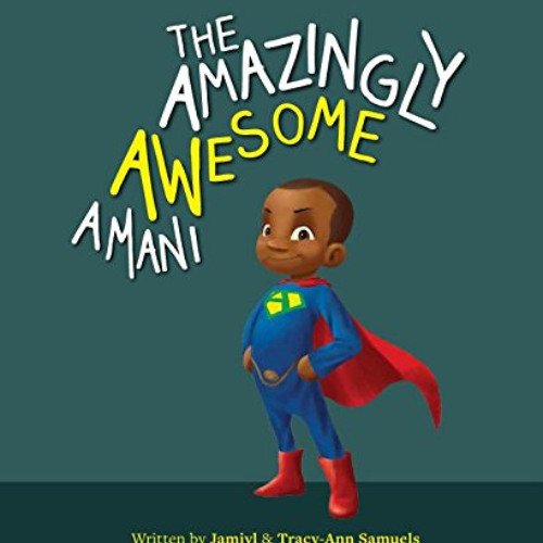 [Download] PDF 📤 The Amazingly Awesome Amani by  Jamiyl Samuels &  Tracy-Ann Samuels