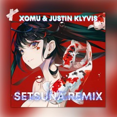 Xomu,Justin Klyvis - Setsuna x Anata ( Sanea,Tamurashi Remix)