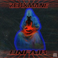 ZERXMANE - UNFAIR