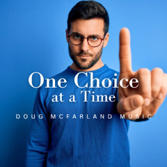 One Choice at a Time