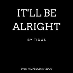 It'll Be Alright - TIDUS