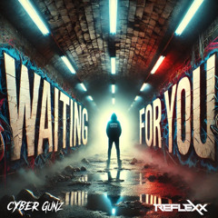 Reflexx & CyberGunz Waiting For You