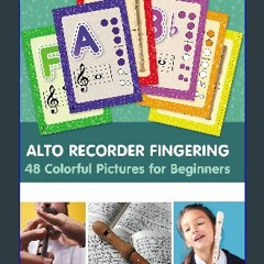 PDF/READ ⚡ Alto Recorder Fingering. 48 Colorful Pictures for Beginners (Fingering Charts for Woodw