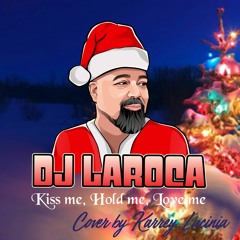 Dj LaRoca ft. Karrey Lucinia - Kiss me, hold me, love me (Cover)