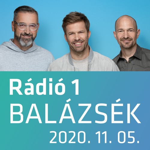 Stream Rádió 1 | Listen to Balázsék (2020.11.05.) - Csütörtök playlist  online for free on SoundCloud