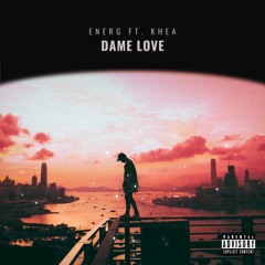 Dame Love Ft. Khea (IA)