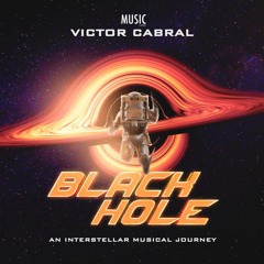 Victor Cabral - Black Hole - An Interstellar Musical Journey (Authoral Podcast)[SURROUND 8D]