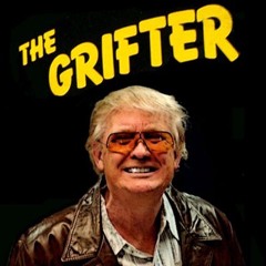 EVERYONE'S A GRIFTER