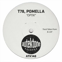 T78, Pomella "Optik" (Original Mix)(Preview)(Taken from B-2 Ep)(Out Now)