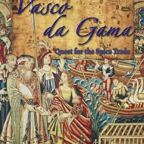 Read EPUB 🖋️ Vasco Da Gama: Quest for the Spice Trade (In the Footsteps of Explorers