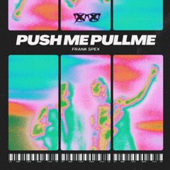 Push Me Pull Me
