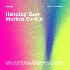 Portal Episode 31 by Markus Suckut and Henning Baer