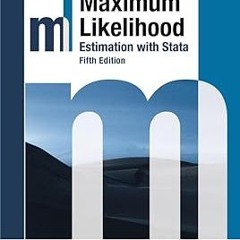 Maximum Likelihood Estimation with Stata, Fifth Edition BY Jeffrey Pitblado (Author),Brian Poi