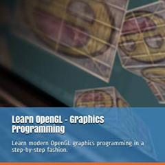 Access KINDLE 📂 Learn OpenGL: Learn modern OpenGL graphics programming in a step-by-