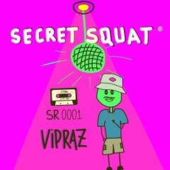 SECRET RADIO: #SR001 Vipraz 1st Met Secret Squat